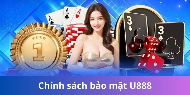 Chính Sách Bảo Mật U88 – Bảo Mật An Toàn Tuyệt Đối