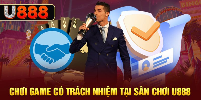 Chơi có trách nhiệm - Chính sách quan trọng của U88