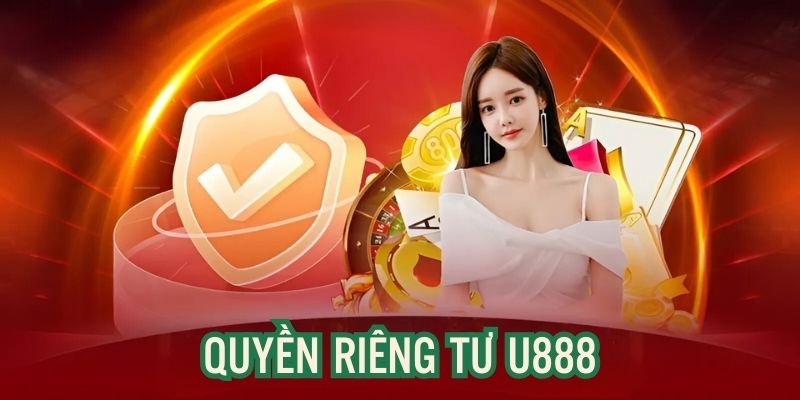 Nội Dung Chính Của Quyền Riêng Tư U88