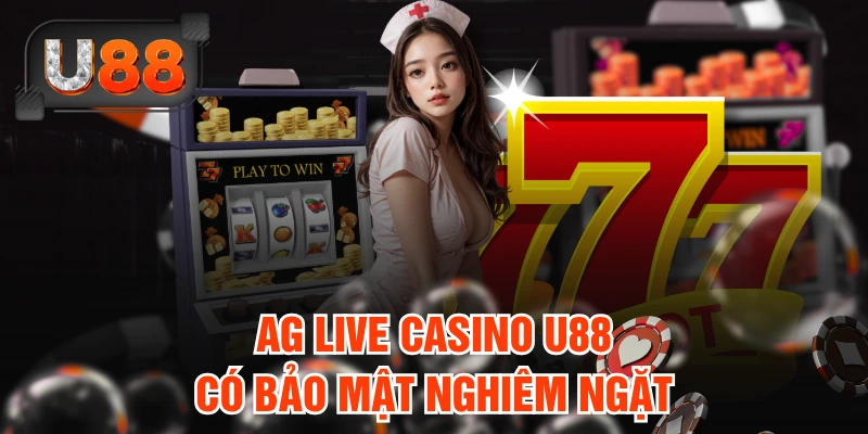 AG Live Casino U88 có bảo mật nghiêm ngặt