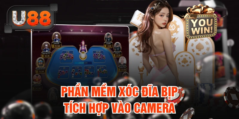 Phần mềm Xóc Đĩa bịp tích hợp vào camera